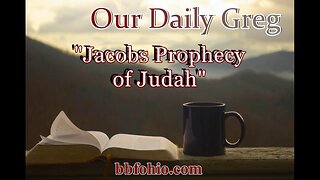 084 Jacob's Prophecy of Judah (Evidence For God) Our Daily Greg