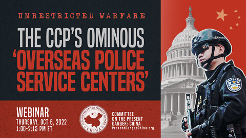 WEBINAR | UNRESTRICTED WARFARE: Communist China’s Ominous Overseas Police ‘Service Centers’