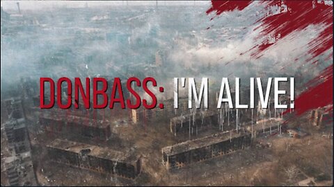 DONBASS: I'm Alive