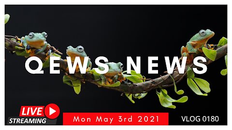 Qews News Monday May 3rd 2021 VLOG 0180