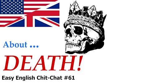 DEATH!!! Oh Why? Easy English Chit-Chat #61