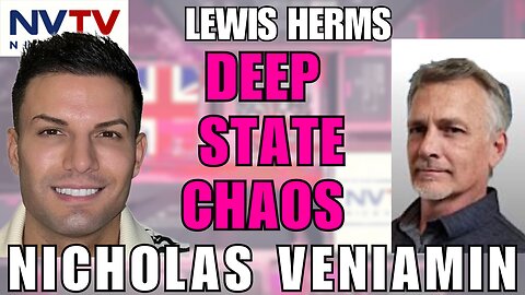 Lewis Herms & Nicholas Veniamin Expose Deep State Desperation