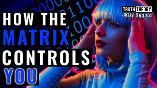 How The Matrix Controls Your Perception