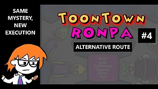 ToontownRonpa: Citizens of Distrust - ALTERNATE ROUTE P4