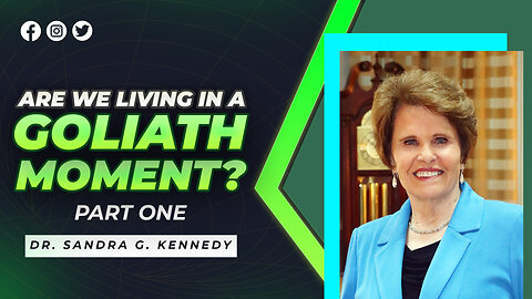 Are We Living in a Goliath Moment? Part 1 | Dr. Sandra G. Kennedy