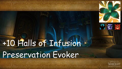 +10 Halls of Infusion | Preservation Evoker | Fortified | Afflicted | Raging | #161