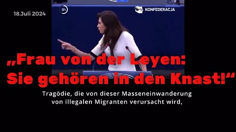 Frau von der Leyen: SIE GEHÖREN NICHT INS PARLAMENT. SIE GEHÖREN INS GEFÄNGNIS