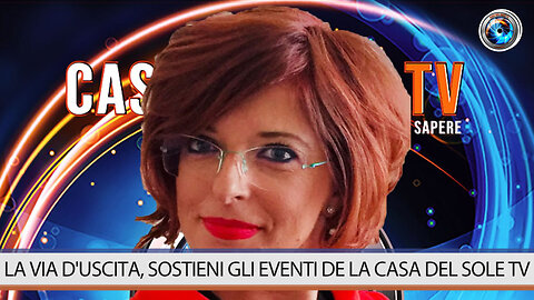 LA VIA D'USCITA, SOSTIENI GLI EVENTI DE LA CASA DEL SOLE TV