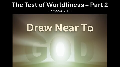 July 21, 2024 - "The Test of Worldliness, Part 2" (James 4:7-10)