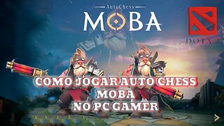 COMO JOGAR AUTO CHESS MOBA DOTA 2 MOBILE NO PC COM LD PLAYER