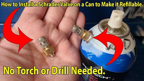 How to Easily Install a Schrader Valve on any Can to make It Refillable without Drilling or Torch.