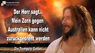 01.02.2011 🎺 Mein Zorn gegen Australien kann nicht zurückgedreht werden... Die Trompete Gottes