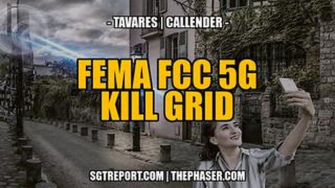FEMA FCC 5G KILL GRID -- Todd Callender &amp; Deb Tavares