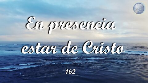 162. En presencia estar de Cristo - Red ADvenir Himnos