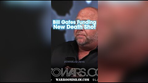 Alex Jones: Bill Gates Funding New Death Shot To Cause Mass Casualty Event - 11/8/23