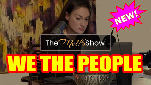 Mel K Shocking News - We The People