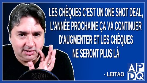 Les chèques c'est un one shot deal, l'année prochaine ça va continuer d'augmenter. Dit Leitao