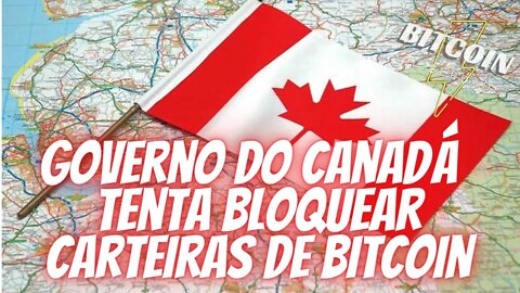 Governo do Canadá tenta censurar carteiras de Bitcoin