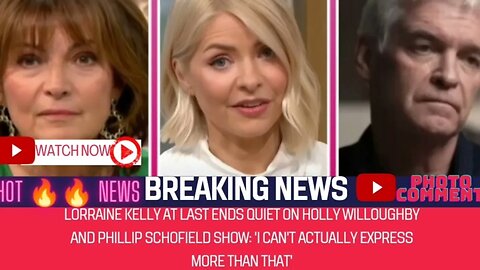 Lorraine Kelly At last ends quiet on Holly Willoughby and Phillip Schofield show: 'I can't actual