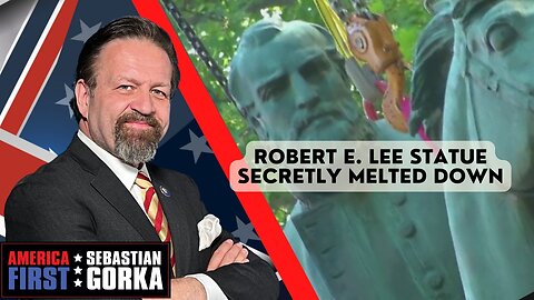 Sebastian Gorka FULL SHOW: Robert E. Lee statue secretly melted down