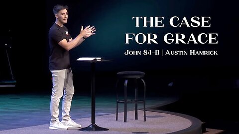 The Case for Grace | John 8:1-11 | Austin Hamrick