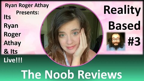 Reality Based #3 The Noob Reviews