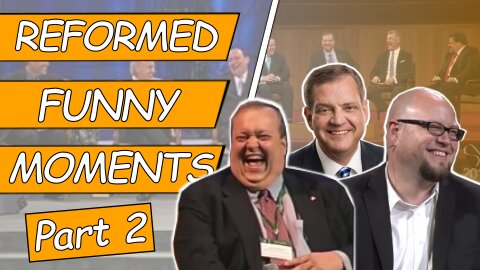Reformed Funny Moments - Part 2