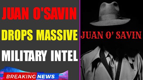 JUAN O'SAVIN DROPS MASSIVE MILITARY INTEL: ENEMY'S DOOMSDAY PLAN EXPOSED - TRUMP NEWS