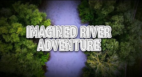 Imagined River Adventure