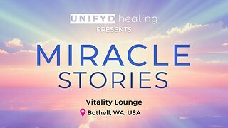 MIRACLE STORIES in Bothell, WA, USA | UNIFYD Healing
