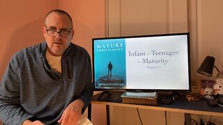 Infant, Teenager, Maturity - Mature Christianity chapter 2