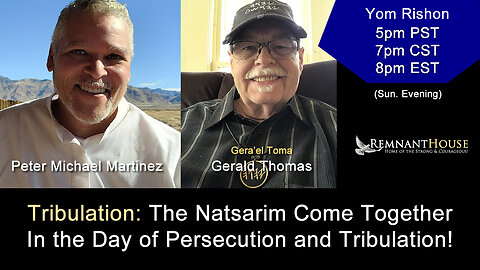 Tribulation: The Natsarim Come Together In the Day of Persecution and Tribulation!! - Remnant House