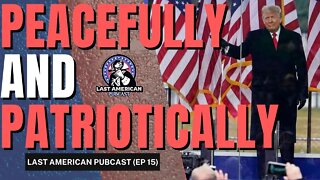 PEACEFULLY AND PATRIOTICALLY || LAST AMERICAN PUBCAST