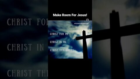 Make Room For Jesus!