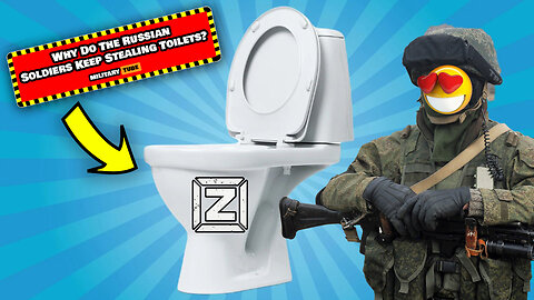Why do the Russian Soldiers keep stealing toilets?