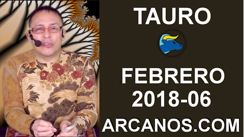 TAURO FEBRERO 2018-06-04 al 10 Feb 2018-Amor Solteros Parejas Dinero Trabajo-ARCANOS.COM