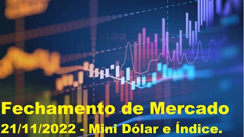 The Big Boss Trader - [B]³ - Fechamento de Mercado 21/11/22 - Mini Dólar e Índice