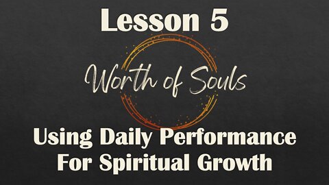 Lesson 5 - Thought Habit #3 - Using Daily Performance For Spiritual Growth