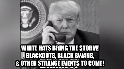 White Hats Bring The Storm - Blackouts, Black Swans, And Other Strange Events To Come - 7-31-24..