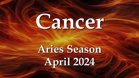 Cancer - Aries Season April 2024