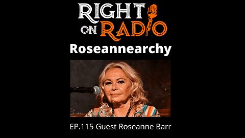 Right On Radio Episode #115 - Special Guest Roseanne Barr (March 2021)