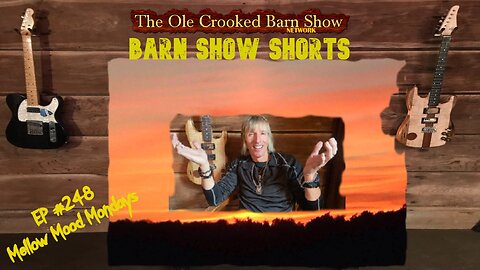 "Barn Show Shorts " Ep. #248 “Mellow Mood Mondays”