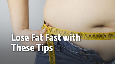 Lose Fat Fast with These Tips