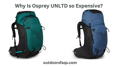 Why Is Osprey UNLTD so Expensive?