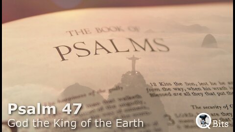 PSALM 047 // GOD THE KING OF THE EARTH