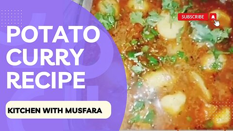 Spice Up Your Evening with Scrumptious Homemade Potato Curry Recipe in Hindi by Kitchen with Musfara