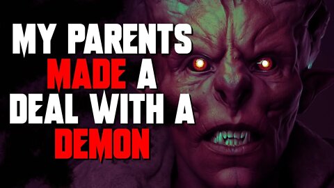"My Parents Made A Deal With A Demon" Creepypasta | Supernatural Horror Story