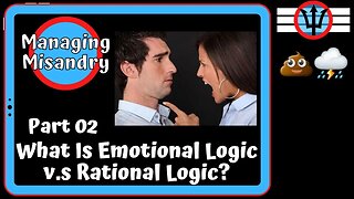 What Is Emotional Logic v.s. Rational Logic PART 02