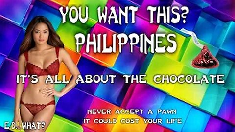 How to Attract a Woman in the Philippines, Chocolate Baby! Never accept a pawn, a True Story.