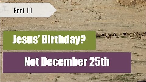 Jesus' Birthday - Not December 25 -